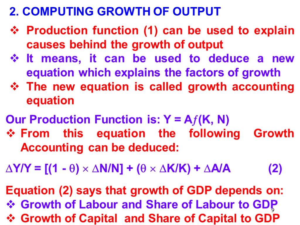 9 2. COMPUTING GROWTH OF OUTPUT Production function (1) can be used to explain